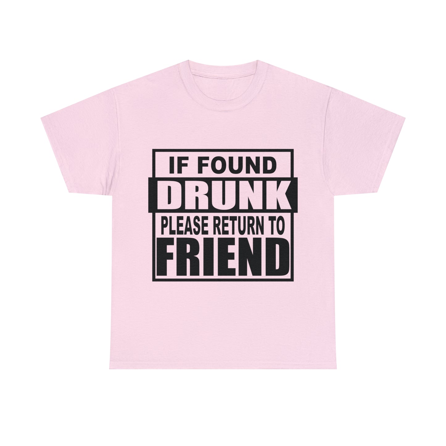 If found drunk return to friend Heavy Cotton Tee