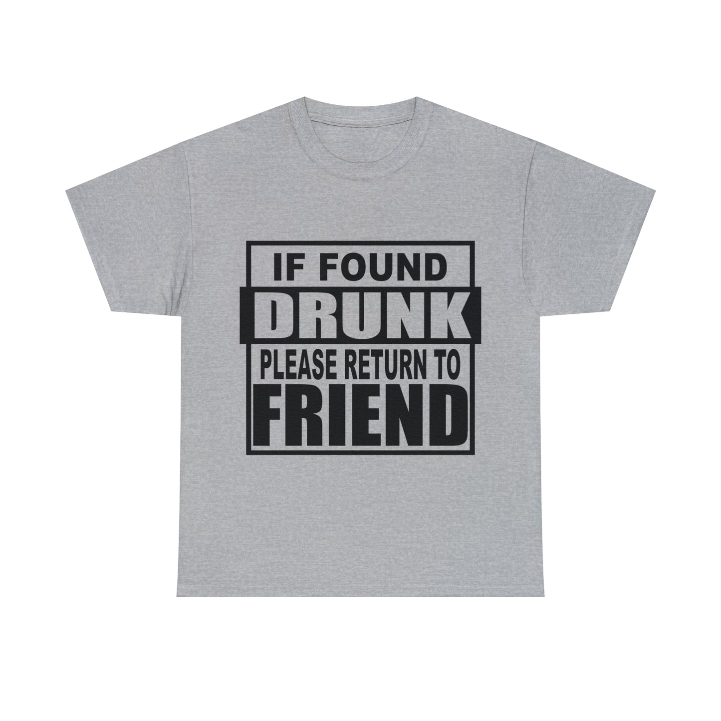 If found drunk return to friend Heavy Cotton Tee