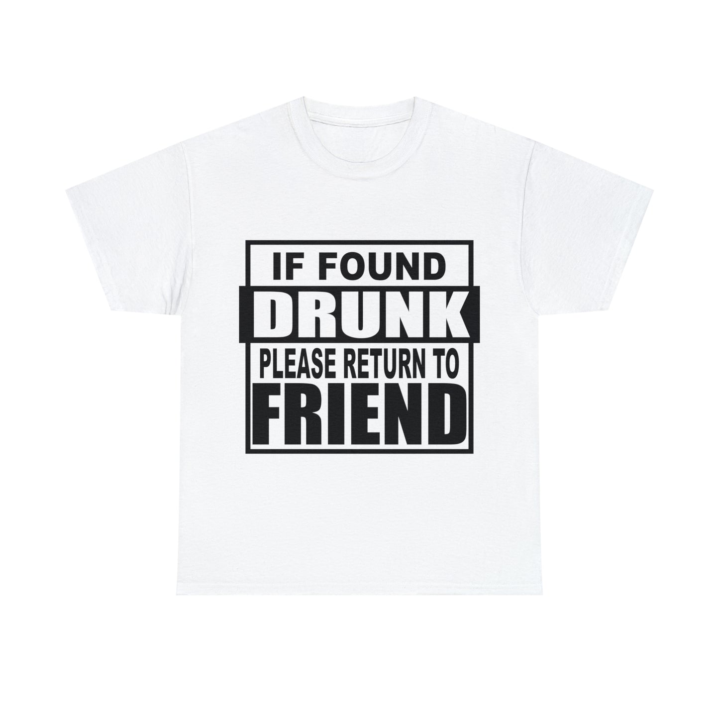 If found drunk return to friend Heavy Cotton Tee