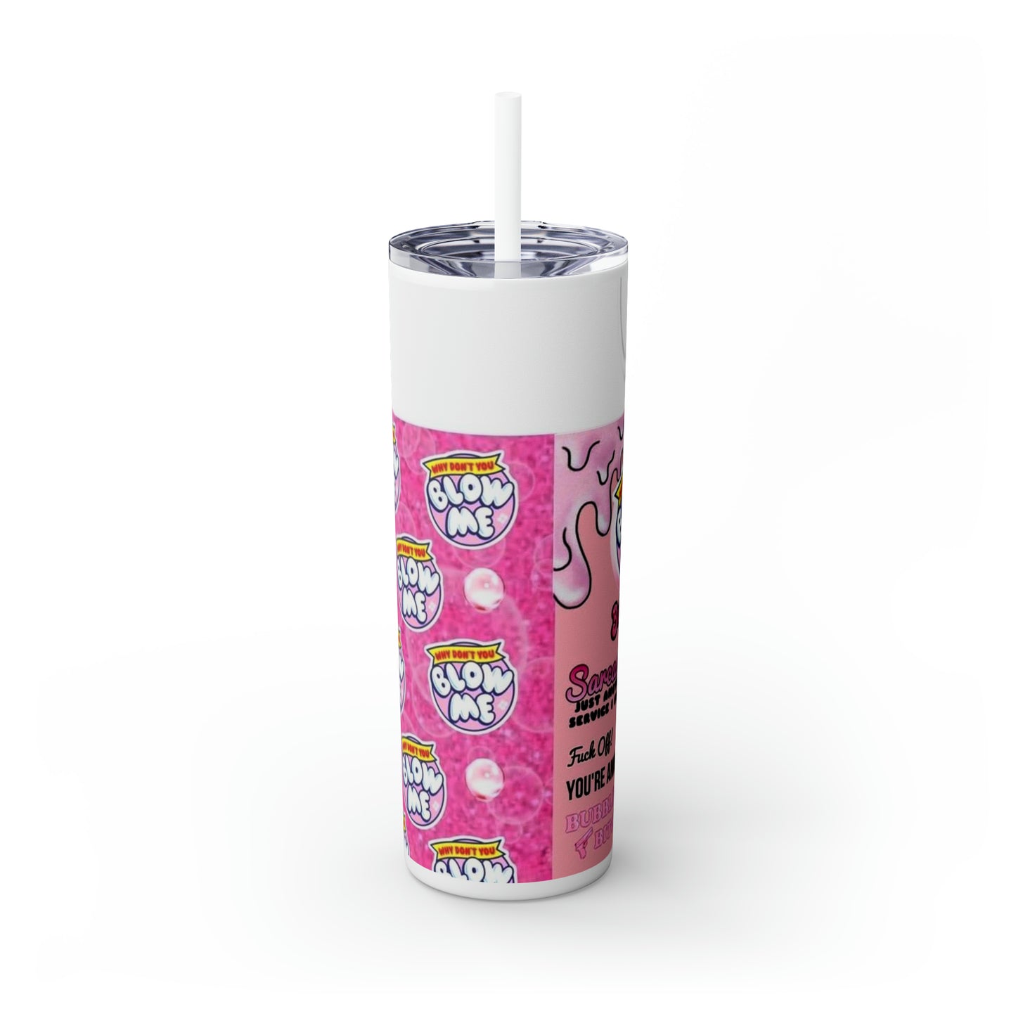 Blow me Skinny Tumbler with Straw, 20oz