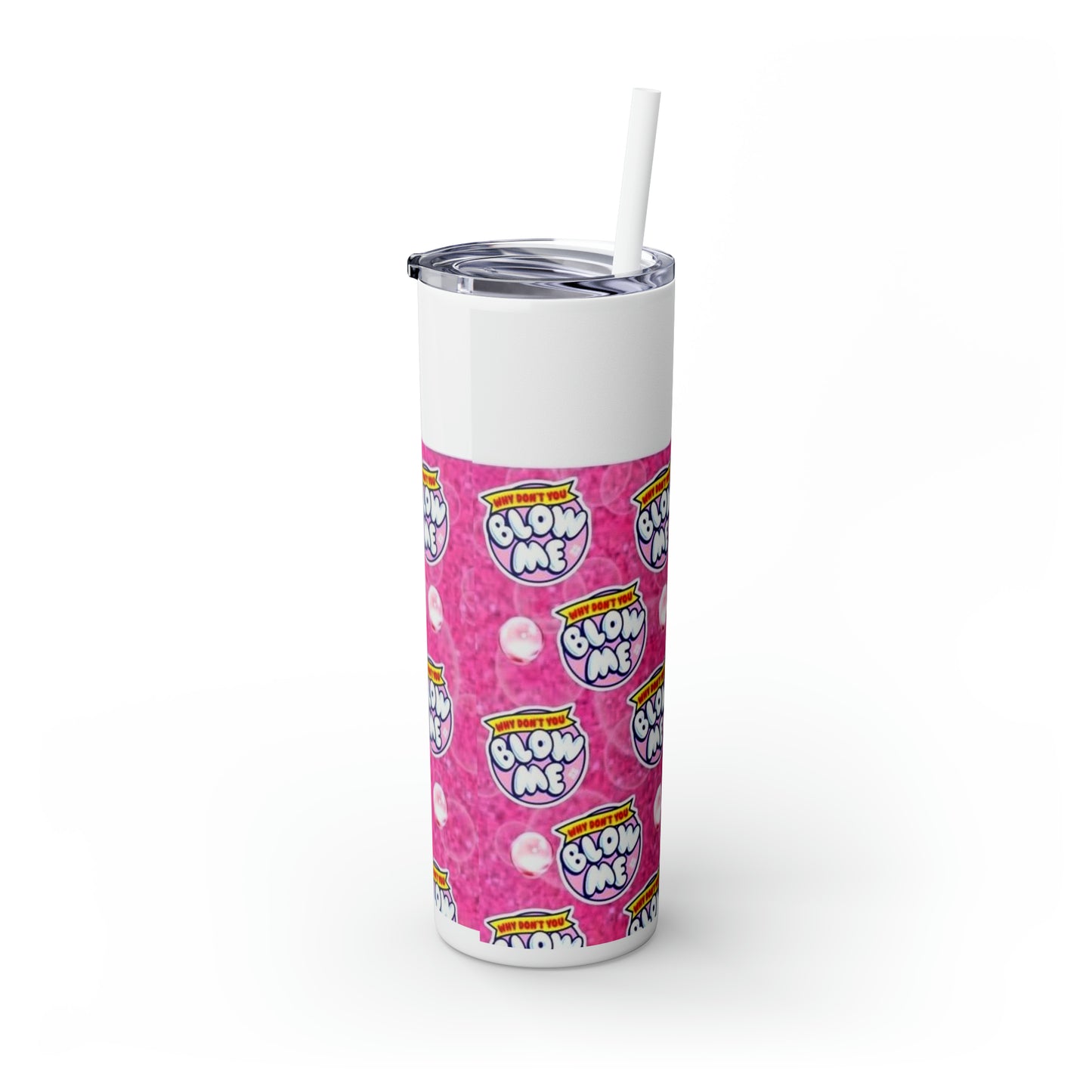 Blow me Skinny Tumbler with Straw, 20oz