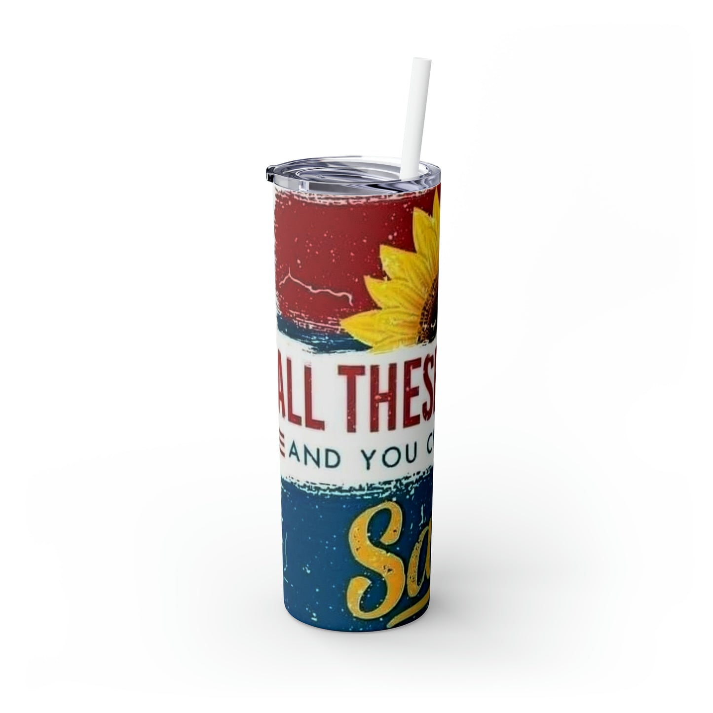 All these flavors and you choose to be salty! Skinny Tumbler with Straw, 20oz