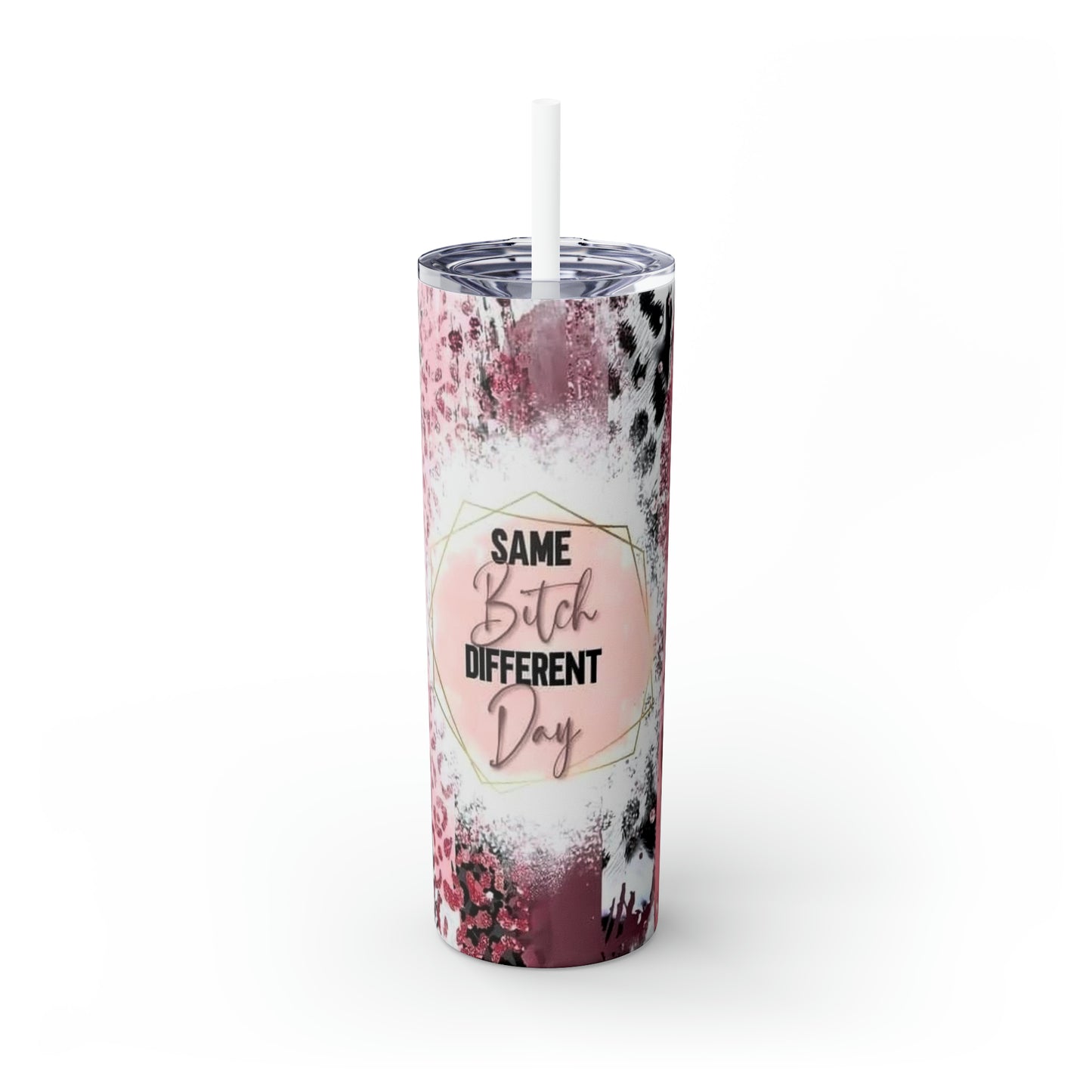 Same bitch different day Skinny Tumbler with Straw, 20oz