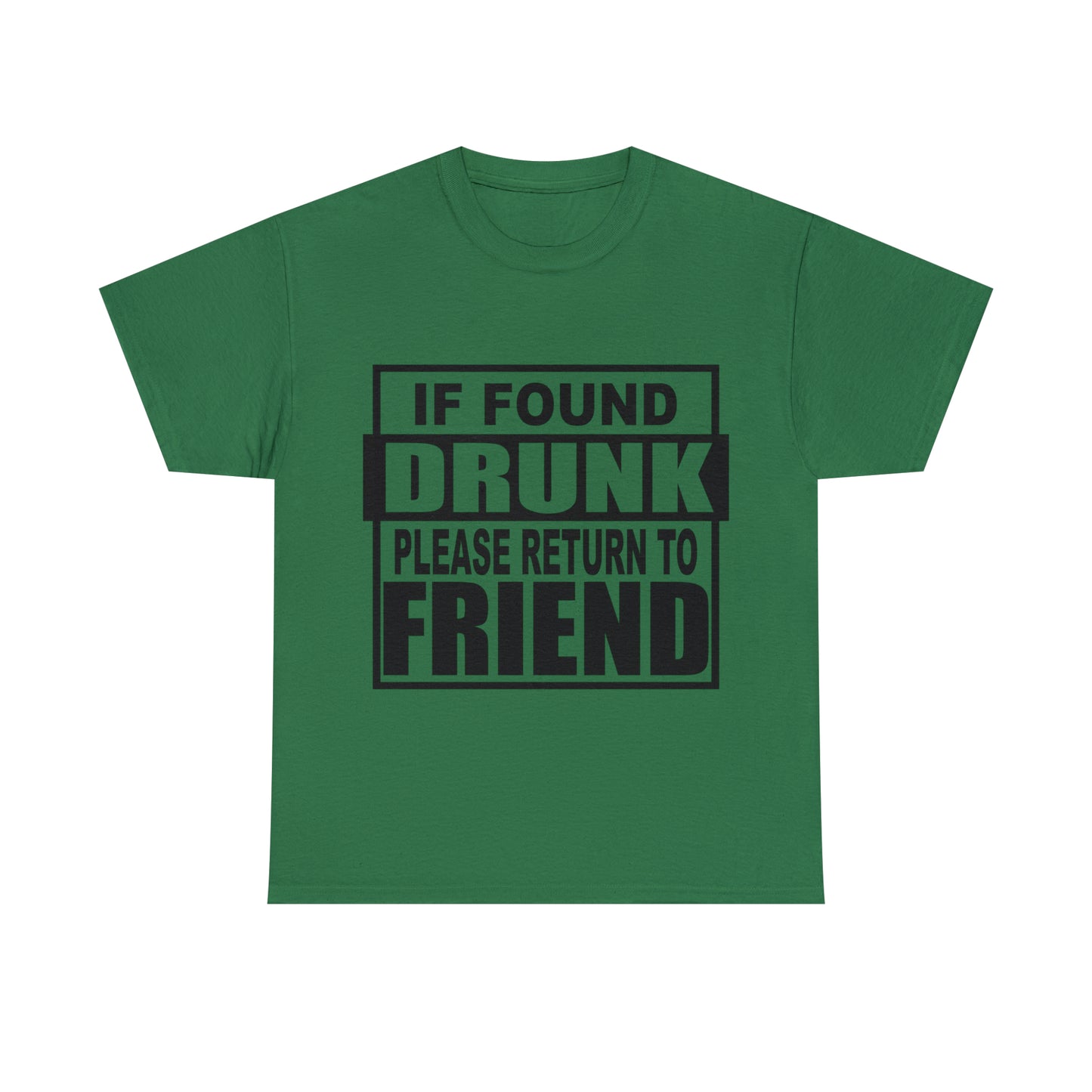 If found drunk return to friend Heavy Cotton Tee