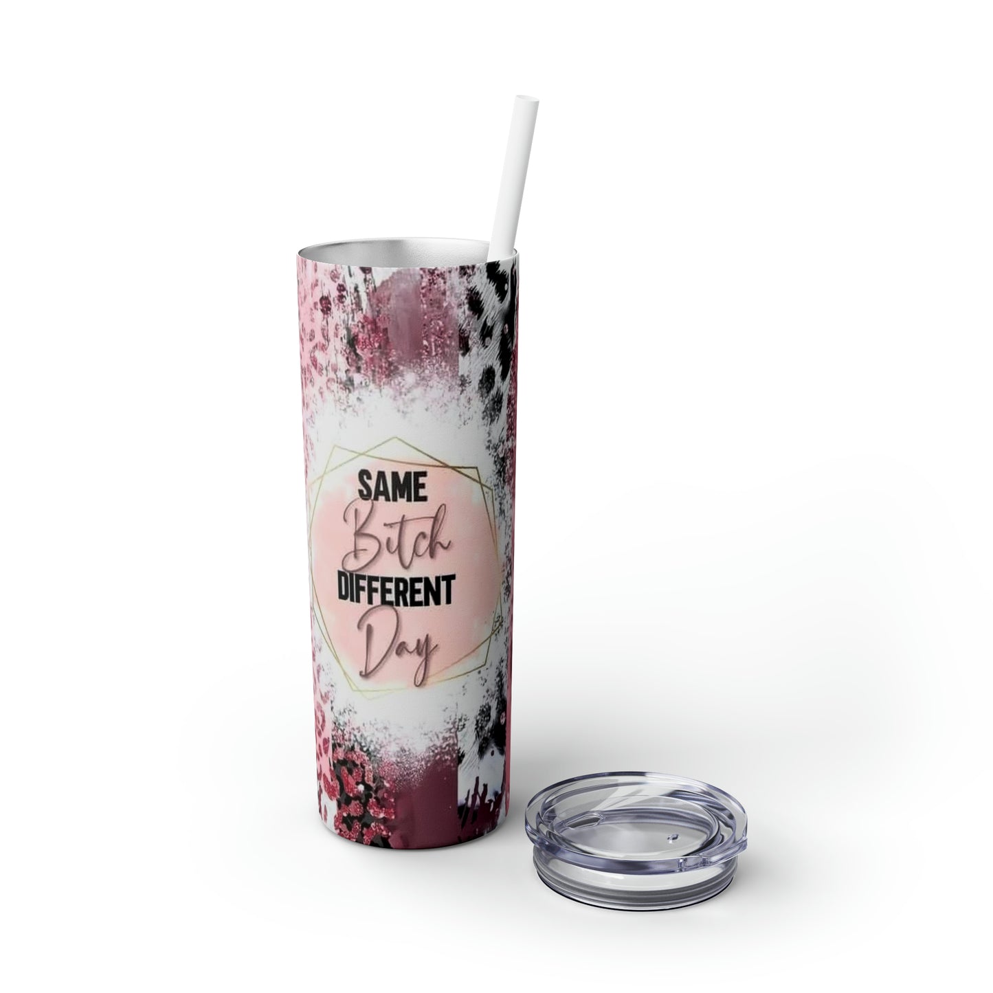 Same bitch different day Skinny Tumbler with Straw, 20oz