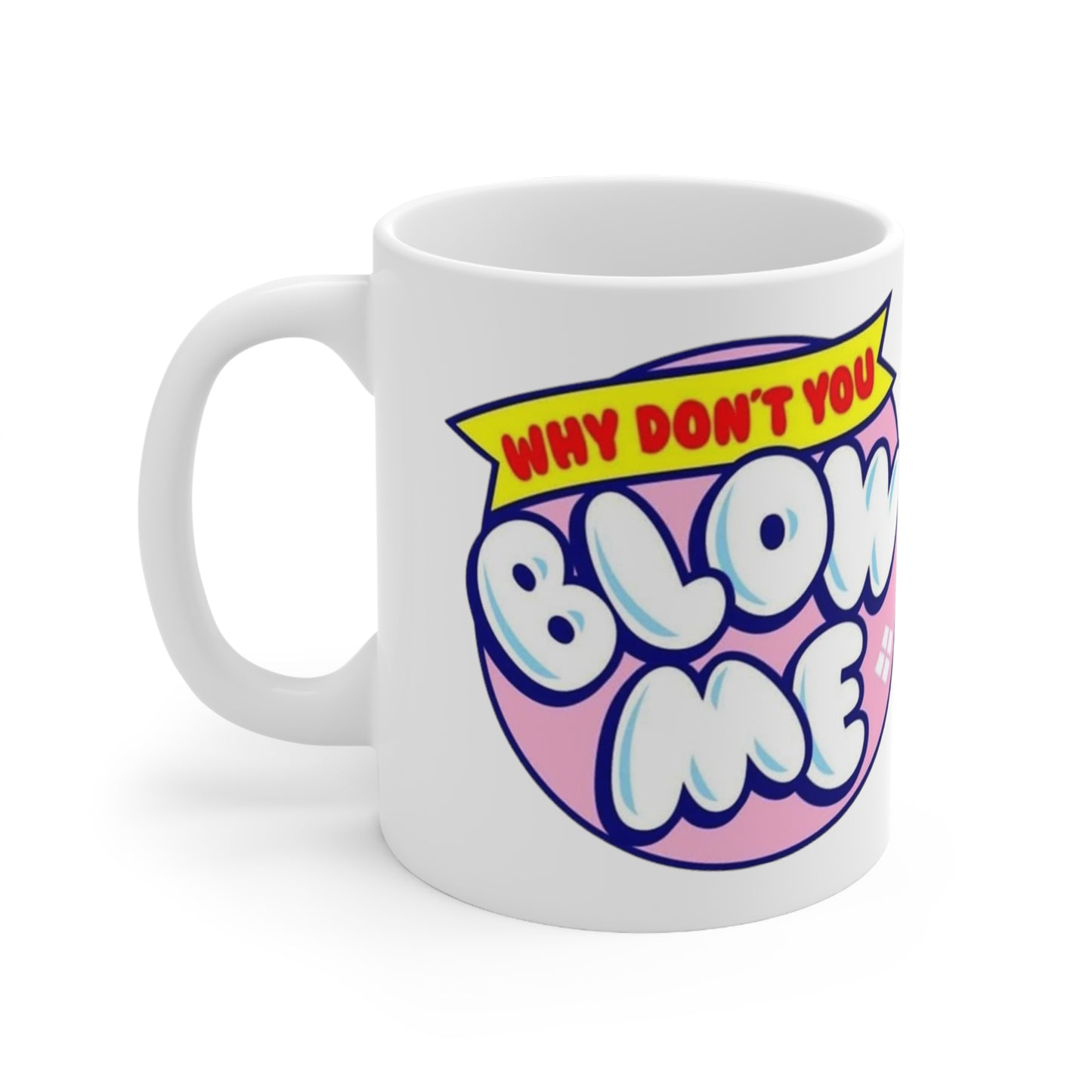 Blow me Ceramic Mug 11oz