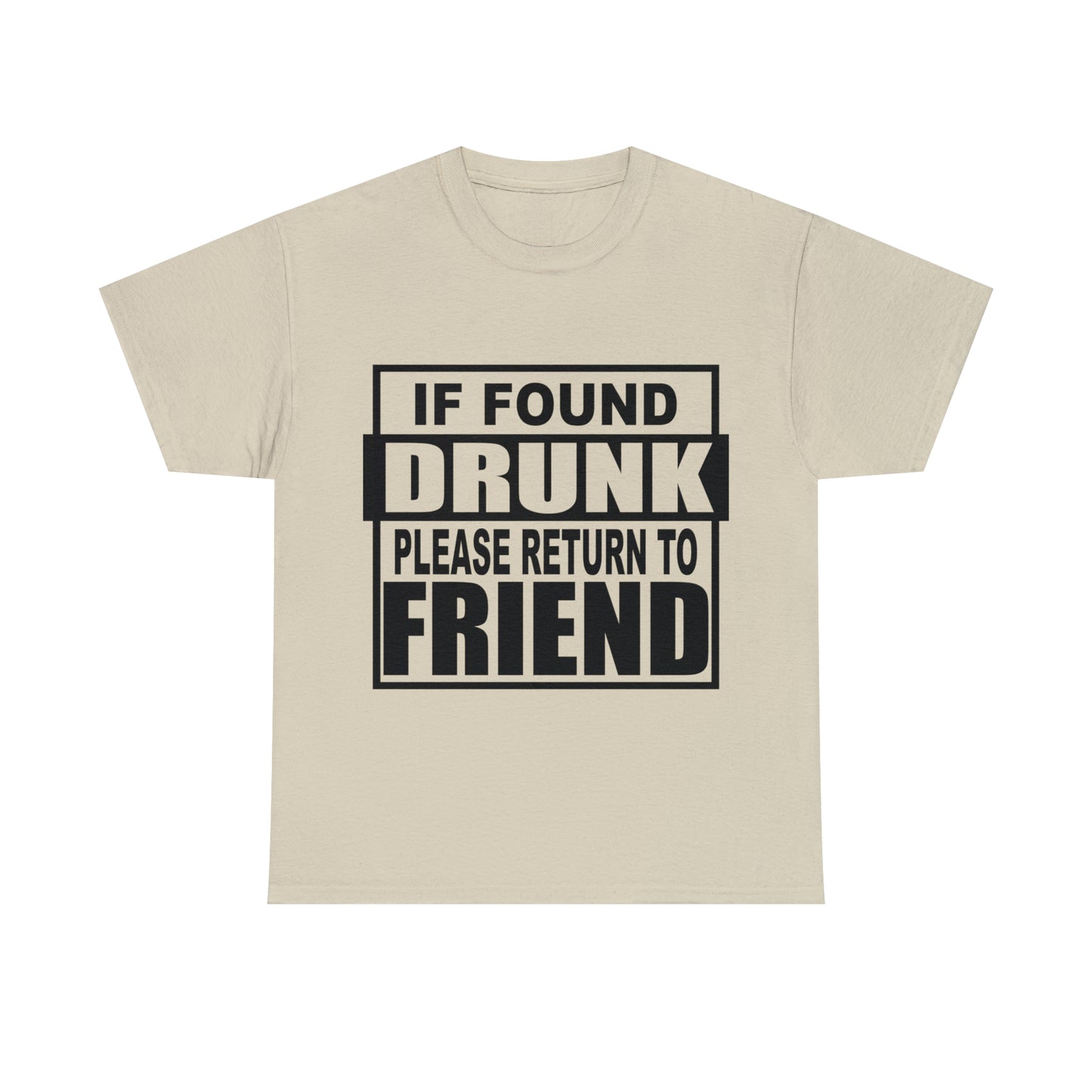 If found drunk return to friend Heavy Cotton Tee